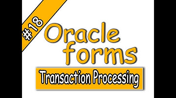 18-Oracle forms 11g – Transaction Processing اوراكل فورمز
