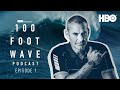 Chapter I: Epsilon with Garrett McNamara and Lino Bogalho | 100 Foot Wave Podcast | HBO