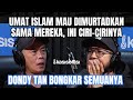 Dondy tan kalau masuk islam bakal jadi gembel oknum ini anggap islam kayak gitu 