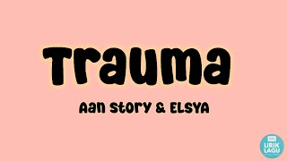 Trauma - Aan Story & Elsya