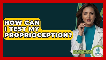 How Can I Test My Proprioception? - Orthopedic Support Network