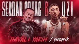 Serdar Ortac & Uzi - Havalı Yarim / Şımarık (Mp3)