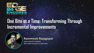 EDGE Encores 24 Webinar Series - One Bite at a Time: Transforming Through Incremental Improvements
