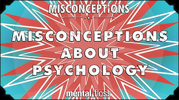 Misconceptions about Psychology - mental_floss on YouTube (Ep. 19) | Mental Floss
