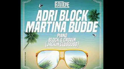 Adri Block, Martina Budde - Piano (Block & Crown Jackin Club Dub)