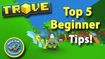 Trove - Top 5 Beginner Tips For a New Player!