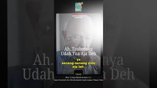 [SHORT] Ah... Taubatnya Udah Tua Aja - Ust Badru Salam, Lc