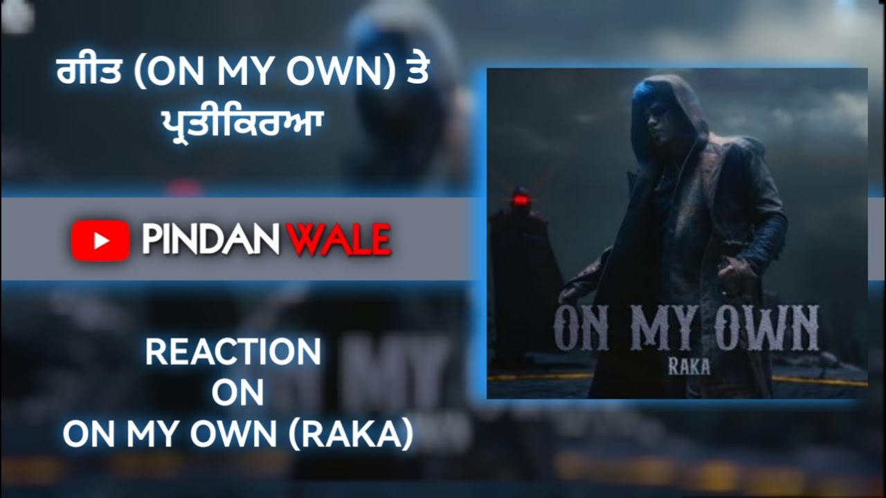 Reaction On Song ON MY OWN By RAKA office Video New Punjabi Song In reaction-on-song-on-my-own-by-raka-office-video-new-punjabi-song-in