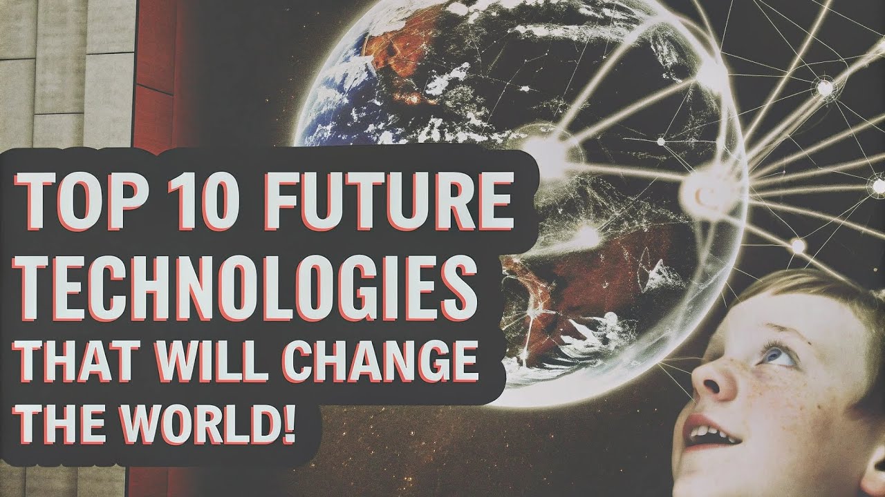 "🚀 Top 10 Future Technologies That Will Change the World! 🌍🔮" - YouTube