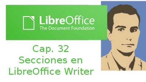 LibreOffice Writer capítulo 32. Secciones en LibreOffice writer