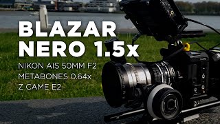 Blazar Nero 1.5x on Nikon AIS 50mm f2 Metabones 0.64x XL Z CAM E2 Lens Test