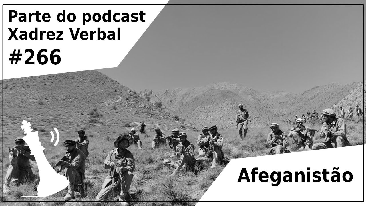 Xadrez Verbal Podcast #261 – Afeganistão, Cuba, Haiti e Europa