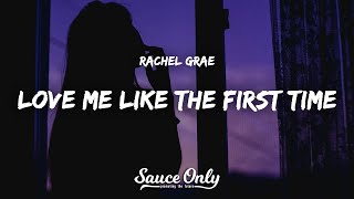 Rachel Grae - Love Me Like The First Time