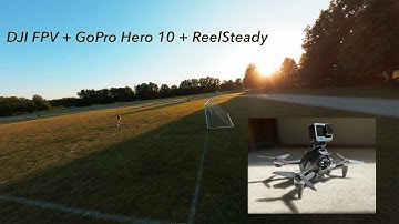 First Flight With DJI FPV + GoPro Hero 10 + ReelSteady