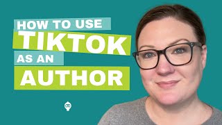 How to Use TikTok as an Author