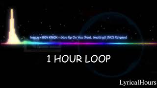 hayve x ROY KNOX - Give Up On You (Feat. imallryt) [NCS Release] 1 HOUR | Heat🔥 | LyricalHours