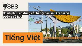 Chính phủ Lao động cải tổ nội các sau khi hai bộ trưởng về hưu | SBS Vietnamese - SBS Việt ngữ