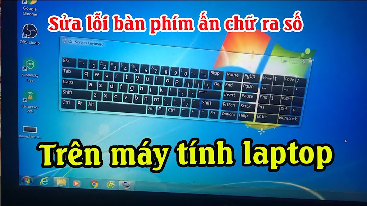 Bàn phím laptop đell bị lỗi đánh chữ ra số năm 2024