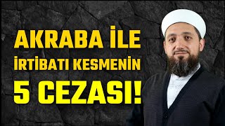 Akraba ile ilişkiyi kesmenin cezaları | Sıla-i Rahmim Önemi!