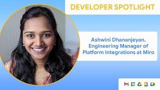 Developer Spotlight: Ashwini Dhananjeyan, Engineering Manager of Platform Integrations at Miro