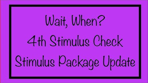 Wait, When? 4th Stimulus Check & Stimulus Package Update
