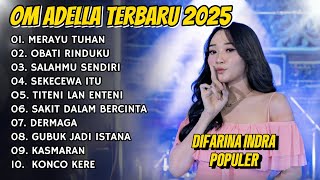 Download Lagu MERAYU TUHAN - OBATI RINDUKU - SALAHMU SENDIRI- SEKECEWA ITU OM ADELLA TERBARU 2025 MP3 Download Lagu MERAYU TUHAN - OBATI RINDUKU - SALAHMU SENDIRI- SEKECEWA ITU OM ADELLA TERBARU 2025 MP3