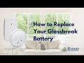 HOW TO REPLACE YOUR GLASSBREAK DETECTOR BATTERY