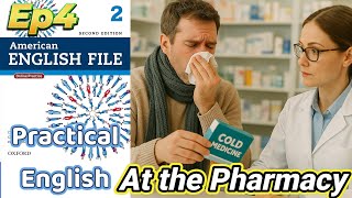 Practical English Ep. 4 –At the Pharmacy | Illness, Buying Medicine, Feelings–AEF 2nd Edition Book 2