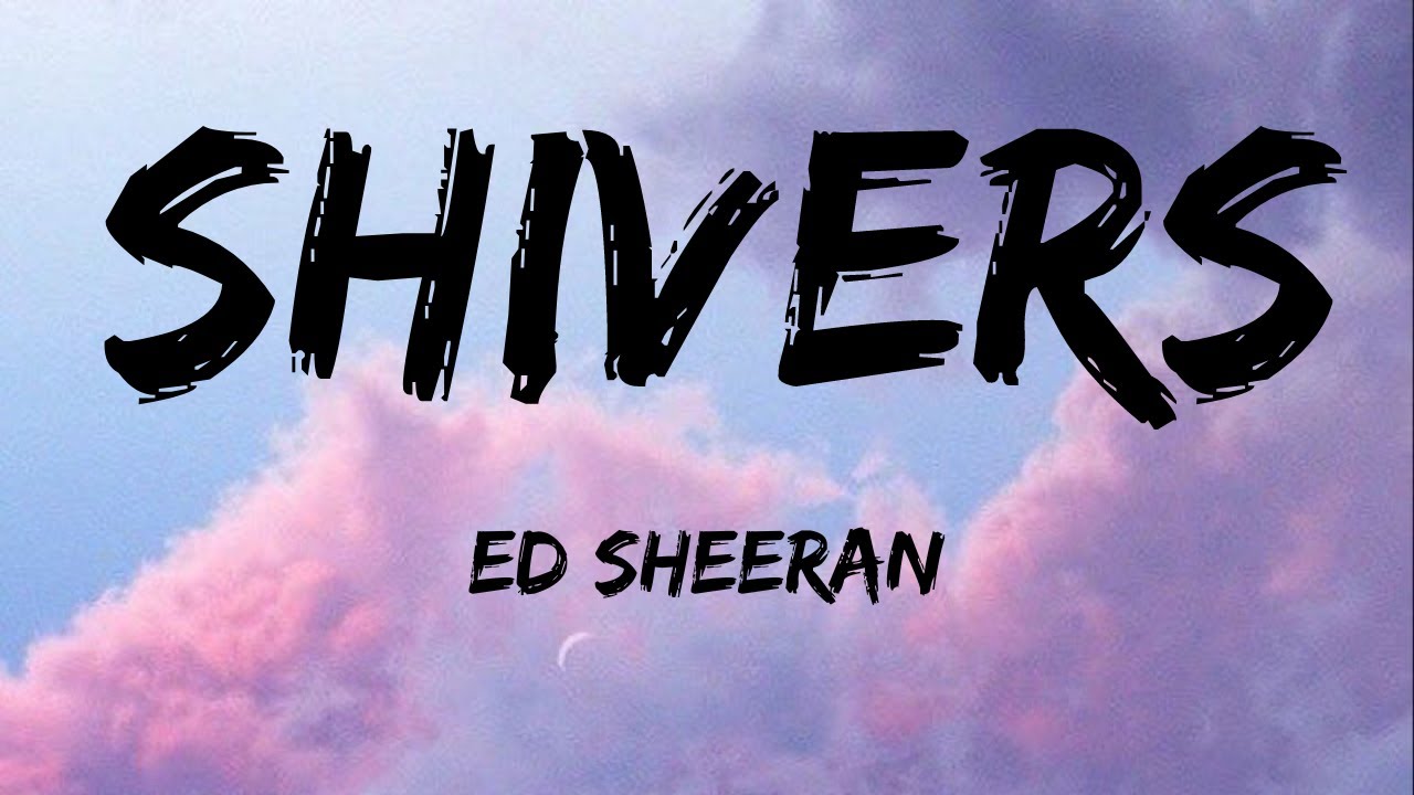 Ed Sheeran Shivers (Lyrics) YouTube Music