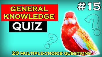 How Many Can You Get Right? - General Knowledge Quiz 15 - 20 Trivia Questions