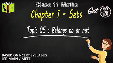 Sets | Chapter 1 | Topic 05 - Belongs To or Not | CBSE Class 11 Maths