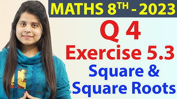 Q 4 - Ex 5.3 - Square and Square Roots - NCERT Maths Class 8th - Chapter 5, New Syllabus CBSE 2023