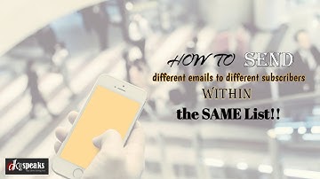 How to Send Different Emails to Different Subscribers in the Same List