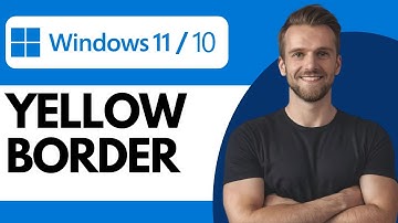 How To Fix Yellow Border Around Screen On Windows 10/11 - Full Guide (2025)