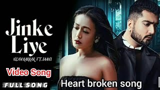 Neha kakkar new song- Jinke Liye | Heart broken sad song