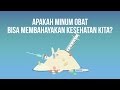 Apakah Minum Obat Bisa Membahayakan Kesehatan Kita? (Ft. Pamflet)