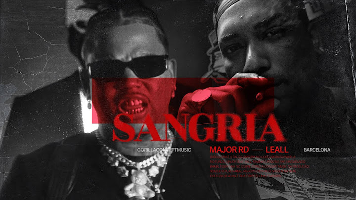 SANGRIA - MAJOR RD & LEALL (Prod. KIB7, El Lif Beatz & $amuka) [CLIPE OFICIAL]