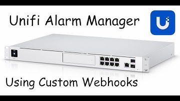 Unifi Alarm Manager   Using Webhooks