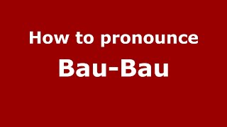 Download lagu How to pronounce Bau-Bau (Indonesia/Indonesian) - PronounceNames.com