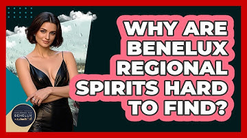 Why Are Benelux Regional Spirits Hard To Find? - Exploring The Benelux