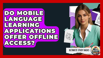 Do Mobile Language Learning Applications Offer Offline Access? - Ultimate Study Hacks