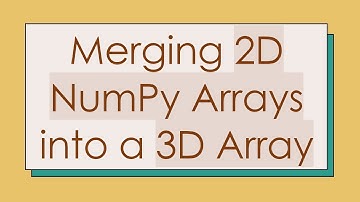Merging 2D NumPy Arrays into a 3D Array