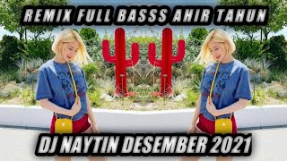 DJ FULL BASSS REMIX NAYTIN DESEMBER 2021