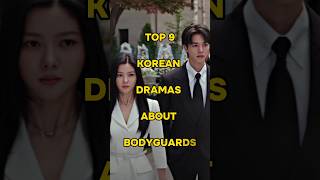 Top 9 Korean Dramas About Bodyguards