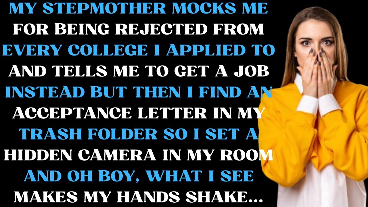 My stepmother mocks me for being rejected from every college I applied to and tells me to get a job