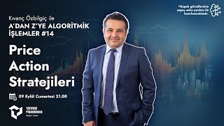 Kıvanç Özbilgiç ile A’dan Z’ye Algoritmik İşlemler #14 I Price Action Stratejileri