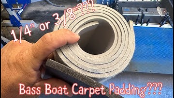 Bass Boat Carpet Padding | Restoration | DIY | Tips | Fishing | Closed Cell Foam | High Density