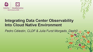 Integrating Data Center Observability Into Cloud Native Envi... Pedro Célestin & Julia Furst Morgado