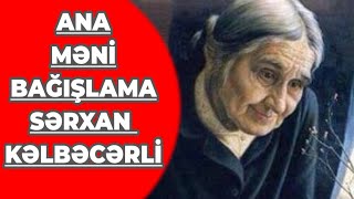 Ana Məni bağışlama/ Sərxan Şikaroğlu Resimi