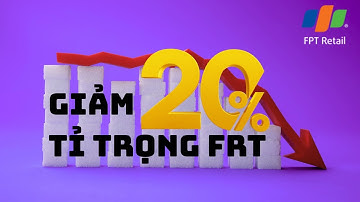 Lần đầu tiên giảm tỉ trọng FRT - Lý do là gì ?!